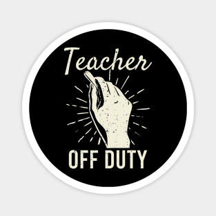 Teacher Off Duty Funny Vacation Magnet